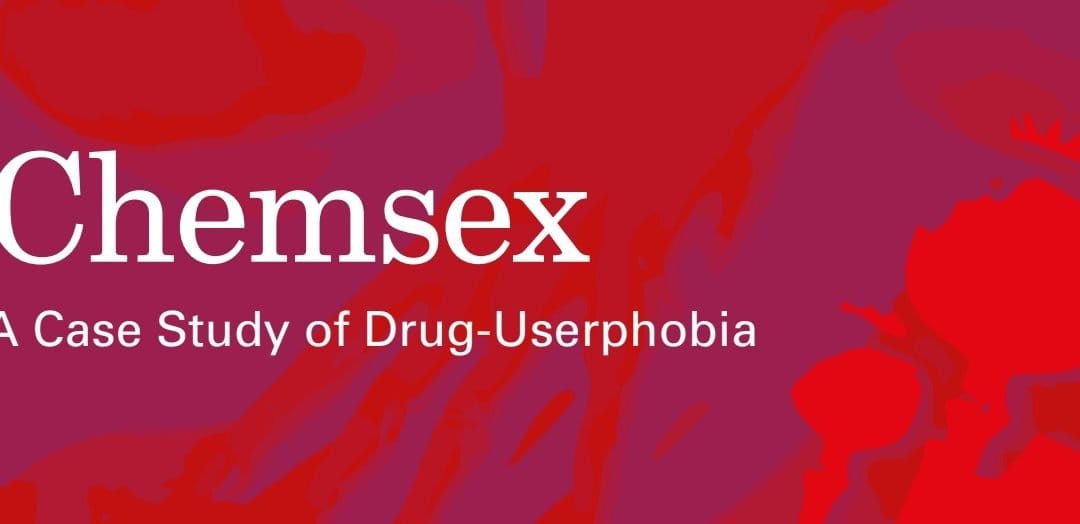 Chemsex: Caso de estudio sobre la fobia a las personas usuarias de drogas (2a parte)